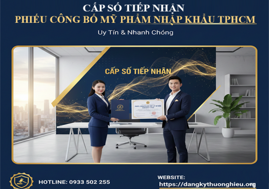 Cấp Số Tiếp Nhận Phiếu Công Bố Sản Phẩm Mỹ Phẩm Nhập Khẩu TPHCM: Quy Trình & Thủ Tục Chi Tiết 2026