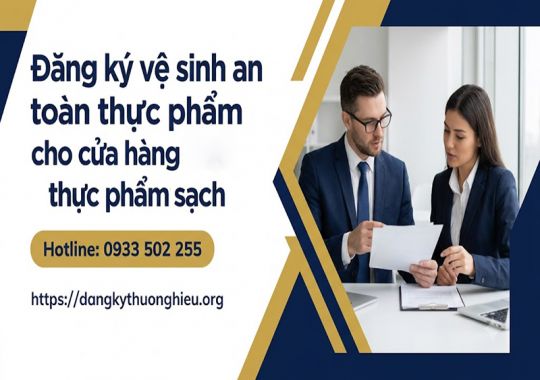 Đăng ký vệ sinh an toàn thực phẩm cho cửa hàng thực phẩm sạch