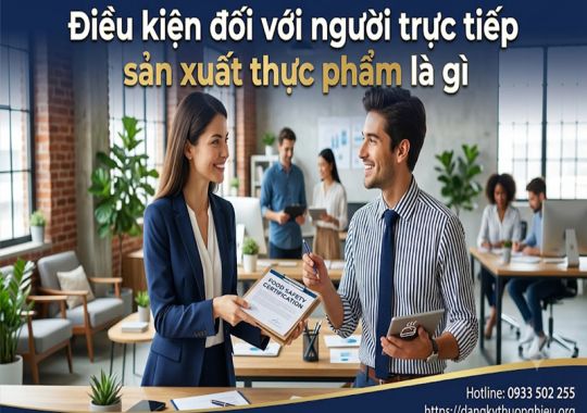 Điều kiện đối với người trực tiếp sản xuất thực phẩm là gì?