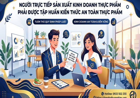 Người trực tiếp sản xuất kinh doanh thực phẩm phải được tập huấn kiến thức an toàn thực phẩm